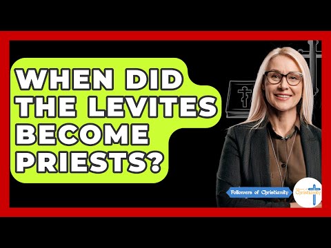 When Did The Levites Become Priests? - Followers Of Christianity