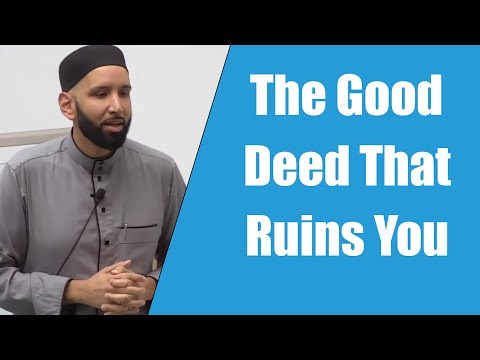 The Good Deed That Ruins You - Dr. Omar Suleiman