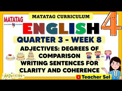 ENGLISH 4 QUARTER 3 WEEK 8 MATATAG - ADJECTIVES DEGREES OF COMPARISON WRITING SENTENCES FOR CLARITY