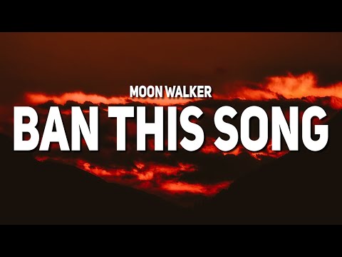 Moon Walker - Ban This Song (Lyrics)