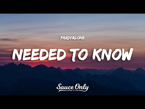 Pardyalone - Needed To Know (Lyrics)