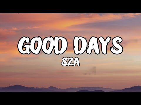 SZA - Good Days (Lyrics)