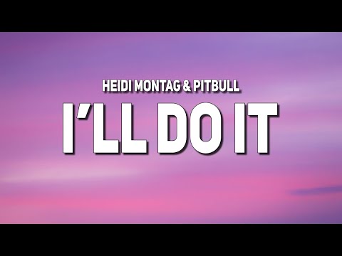 Heidi Montag & Pitbull - I'll Do It (Lyrics)