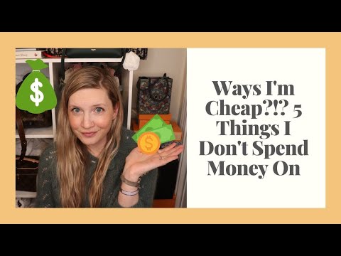 Ways I'm Cheap?!? 5 Things I Don't Spend Money On