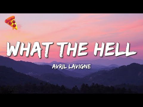 Avril Lavigne - What The Hell (Lyrics)