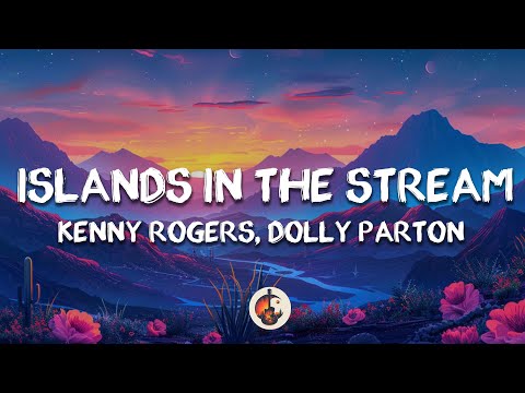 Dolly Parton, Kenny Rogers - Islands In the Stream (Lyrics)