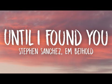 Stephen Sanchez, Em Beihold - Until I Found You (Lyrics)