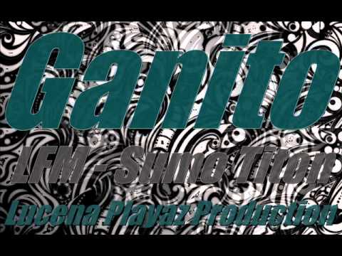 Ganito - LFM Sumo,Titon ( Lucena Playaz Production )