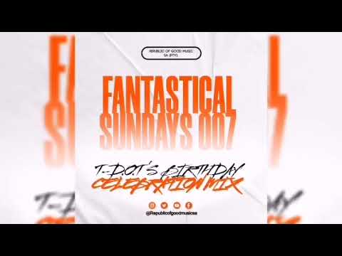 Fantastical Sundays Mix 007(Mixed And Compiled By T-D.O.T & Thxbz SA)