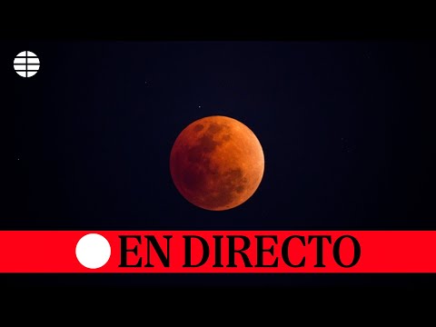 🔴 DIRECTO | Eclipse lunar y luna de sangre