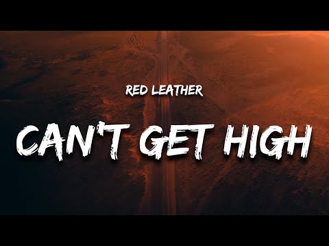 Red Leather - CAN'T GET HIGH (Lyrics)