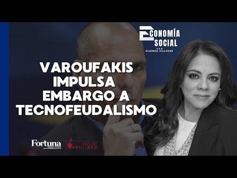 #EconomíaSocial con Claudia Villegas | Imprescindible promover era de tecnosocialismo: Varoufakis