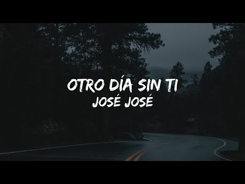 José José - Otro Día Sin Ti (Letra/Lyrics)