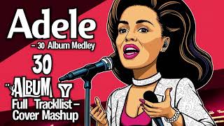 Adele 30  Album Medley Full Tracklist Cover Mashup