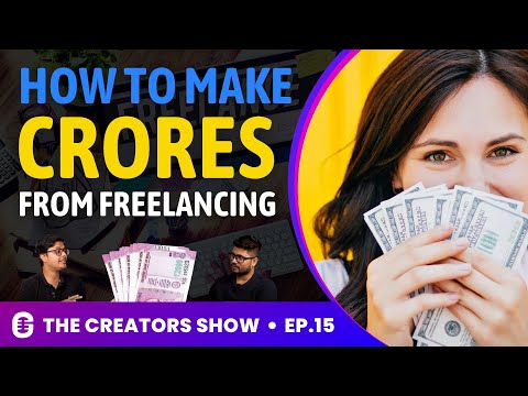 How To Earn Crores From Freelancing | Ft. @StartupGyaan | The Creators Show 15