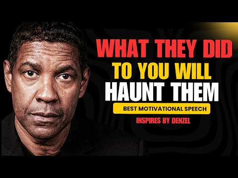 “What They Did To You Will Haunt Them – Denzel Washington Motivational Speech”