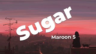 Sugar - Maroon 5  (Lyrics) || Stephen Sanchez , Lewis Capaldi... (MixLyrics)