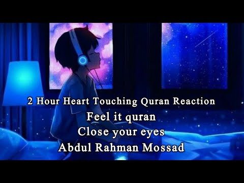 2 Hour Heart Touching Quran Reaction || Abdul Rahman Mossad || Relaxing Quran || Smoothing Quran