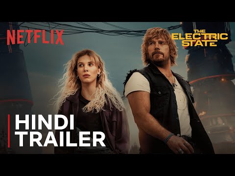 The Electric State | Final Trailer | Hindi | Netflix India