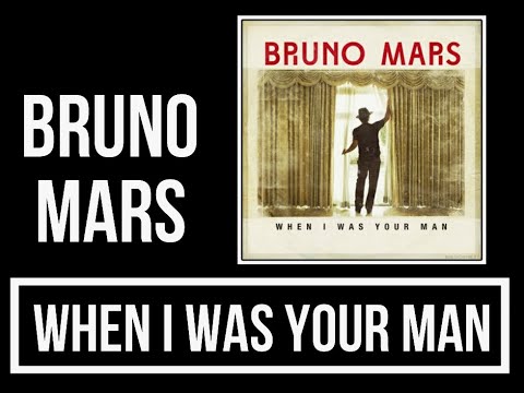 Bruno Mars - When I Was Your Man Lyrics