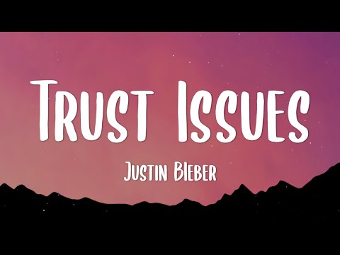 Justin Bieber - Trust Issues (Lyrics)