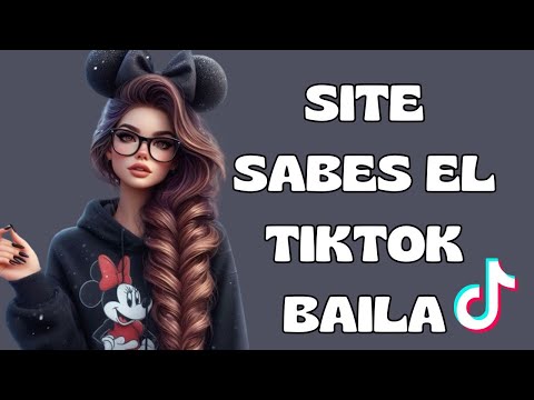 SITE SABES EL TIKTOK BAILA - 2024  💋