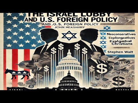 The Israel Lobby and U.S. Foreign Policy