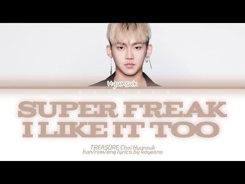 TREASURE Choi Hyunsuk (최현석) - Super Freak, I Like It Too (Rap Parts) [가사/Lyrics] | MIXNINE