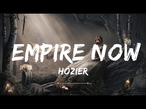 Hozier - Empire Now (Lyrics) | Top Best Song