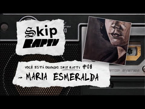 Maria Esmeralda | Skip RAPTV #08