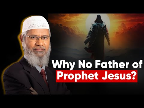 Why Was Prophet Jesus (PBUH) Born Without a Father? | Dr. Zakir Naik Explains