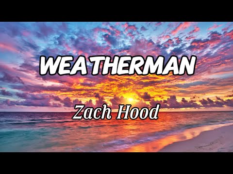 Zach Hood - Weatherman (Lyrics)