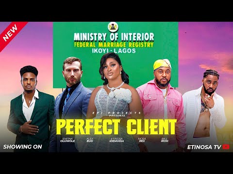 PERFECT CLIENT - ETINOSA IDEMUDIA, NOSA BABAREX, ENITAN OLUWOLE, ALEX BUD LATEST NIGERIAN MOVIE