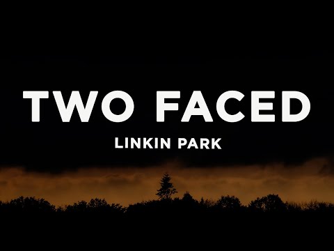 Linkin Park - Two Faced (Lyrics)