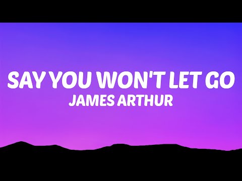 James Arthur - Say You Won't Let Go (Lyrics)