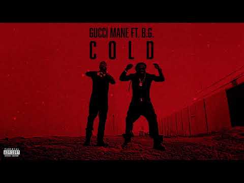 Gucci Mane - Cold (feat. B.G. & Mike WiLL Made-It) [Official Audio]