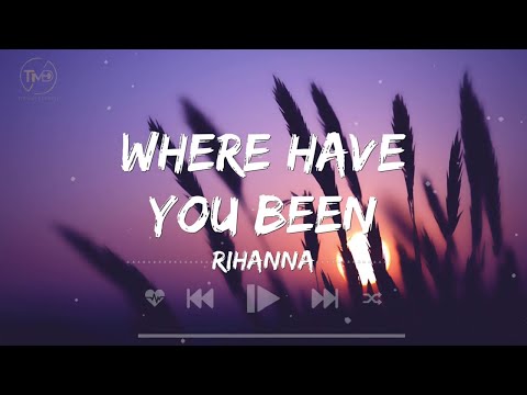 Where Have You Been - Rihanna (Lyrics) | Shawn Mendes, Ed Sheeran, Lady Gaga,...