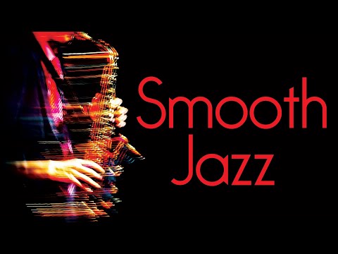 Smooth Jazz • Smooth Jazz Saxophone Instrumental Music for Relaxing and Study