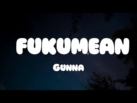 Gunna - fukumean (Lyrics)