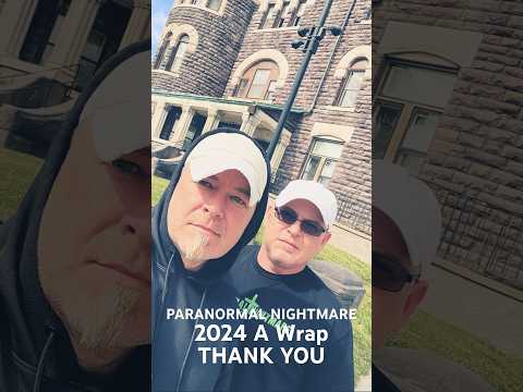 Thank You Everyone For A EPIC 2024 Paranormal Nightmare TV