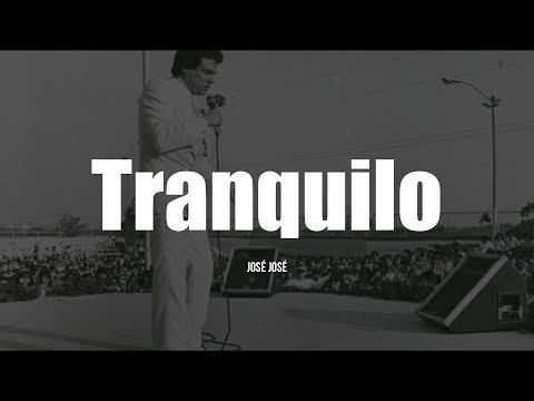 José José - Tranquilo (LETRA)