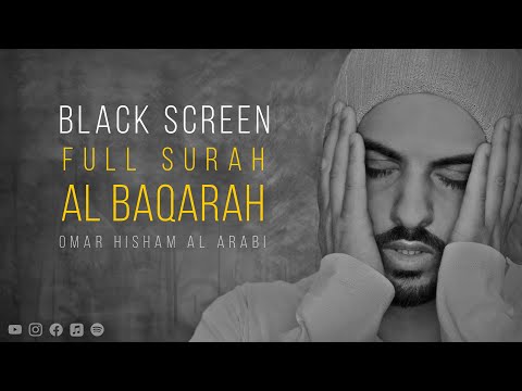 Black screen: Surah Al Baqarah - Omar Hisham Al Arabi سورة البقرة كاملة (Powerful)