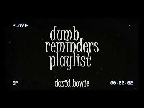 dumb reminders playlist - david bowie