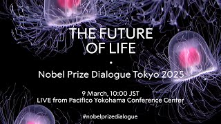 The Future of Life | Nobel Prize Dialogue Tokyo 2025