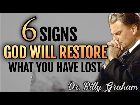 6 SIGNS GOD WILL RESTORE WHAT YOU HAVE LOST| Dr. Billy Graham