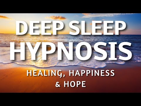 Deep Sleep Hypnosis for Healing, Happiness & Hope - Positive Affirmations Sleep Meditation