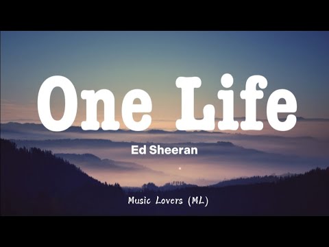 Ed Sheeran - One Life (Lyrics)