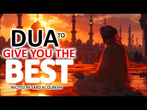 THIS DUA WILL GIVE YOU THE BEST WHATEVER YOU ASK