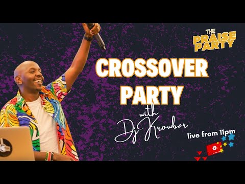 The Praise Party  Ft  Dj Krowbar #crossoverparty