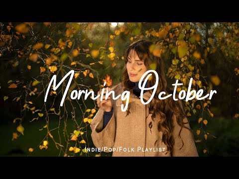 Morning October 🍀 Morning songs for a positive day | Best Indie/Pop/Folk/Acoustic Playlist